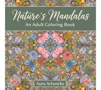 Nature's mandalas: Sophisticated Patterns for Mindful Relaxation