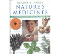Nature's Medicines: A Guide to Herbal Medicines and What They Can Do for You