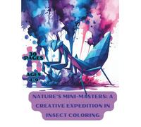 Nature's Mini-Masters: A Creative Expedition in Insect Coloring: Nature's Mini-Masters: A Creative Expedition in Insect Coloring