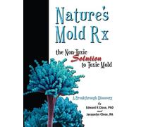 Nature's Mold Rx - the Non-Toxic Solution to Toxic