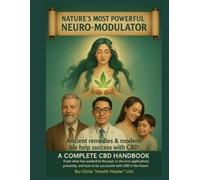 Nature's Most Powerful Neuro-Modulator:: A Complete CBD Handbook