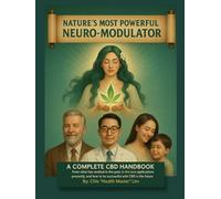Nature's Most Powerful Neuro-Modulator:: A Complete CBD Handbook