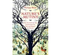 Nature's Mutiny : How the Little Ice Age Transformed the West and Shaped the Present