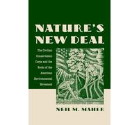 Nature's New Deal: The Civilian Conservation Corps and the Roots of the American Environmental Movement