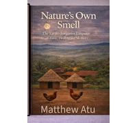 NATURE'S OWN SMELL : THE EARTH'S FORGOTTEN LANGUAGE OF TASTE, HEALING, AND MEMORY.