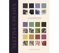Nature's Palette: A Color Reference System from the Natural World by Patrick Bat