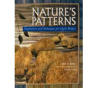 Nature's Patterns: Inspirations and Techniques for Quilt Makers (NTC Books)