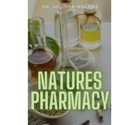 Natures Pharmacy: The Science Behind Herbal and Natural Remedies