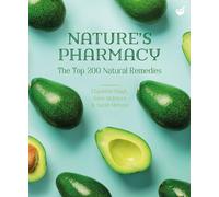 Nature's Pharmacy: The Top 200 Natural Remedies