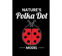 Nature's Polka Dot Model: Ladybug Insect Collector Journal: Notebook for Bug Lovers, Entomology Notes, Field Observations & Species Tracking - Lined Writing Logbook for Adults & Kids
