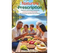 Nature's Prescription: Alignment with Design Powered by Lifestyle as Medicine for Prevention and Reversal of Disease (Living Nature's Prescription Series)