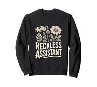 Nature's Reckless Assistant Chaos Gardener Sweatshirt