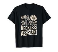 Nature's Reckless Assistant Chaos Gardener T-Shirt