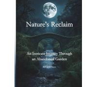 Nature's Reclaim: An Intricate Journey Through an Abandoned Garden (The Garden Coloring Art Collection.)