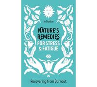 Nature's Remedies for Stress and Fatigue : Recovering from Burnout