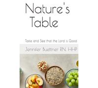 Natures’ Table: Taste and See that the Lord is Good