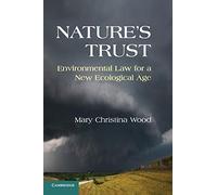 Nature's Trust: Environmental Law For A New Ecological Age
