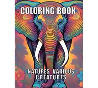 Nature's Various Creatures: Coloring Book