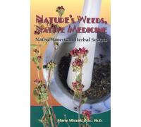 Nature's Weeds, Native Medicines: Native American Herbal Secrets