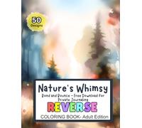 Nature's Whimsy - A Reverse Coloring Book for Adults- Bond and Bounce Edition: 50 Watercolor-Inspired Pages with Reflective Prompts, Gentle Doodling, ... Quality Paper Designed for Pen & Marker Use