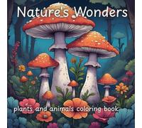 Nature's Wonders: calm mind adult coloring book: Everything in beautiful nature
