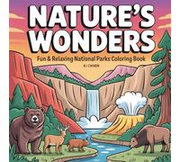 Nature's Wonders: Fun and Relaxing National Park Coloring Book for Adults and Teens with Majestic Mountains, Peaceful Lakes, Towering Forests, Wildlife Scenes, and More