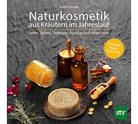 Naturkosmetik aus Krautern im Jahreslauf: Seife, Strupp Hardcover.