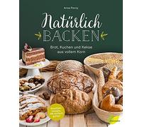 Naturlich backen: Brot, Kuchen und Kekse aus vo, Pevny.