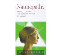 Naturotherapy: Understanding the Healing Power of Nature (Health Essentials S.)
