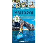 Naturzeit mit Kindern: Mallorca: 45 Wander- und Entdeckertouren für abenteuerlustige Familien