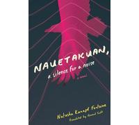 Nauetakaun, a Silence for a Noise (Literature in Translation Series)