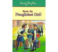 Naughtiest Girl: 4: Here's The Naughtiest Girl: Book 4