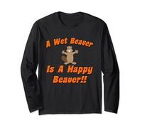 Naughty Beaver Wear: A Wet Beaver Is A Happy Beaver T-Shirt Long Sleeve T-Shirt