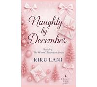 Naughty by December: A Winter’s Temptation Romance: 1 (The Winter’s Temptation)