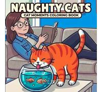 NAUGHTY CATS: CAT MOMENTS COLORING BOOK