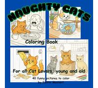 Naughty Cats Coloring Book: For all Cat Lovers, young and old