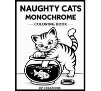 Naughty Cats Monochrome Coloring Book: 40 Cheeky Cat Scenes for Adults & Teens (Bold & Simple Coloring Style)