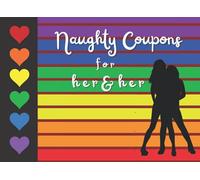 Naughty Coupons For Her And Her: Dirty Sex Vouchers Book For Lesbian Couples.