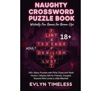 Naughty Crossword Puzzle Book: Wickedly Fun Games for Grown-Ups: 100+ Spicy Puzzles with Flirty Clues and Adult Humor | Hilarious Gift for Friends, Couples, and Anyone Who Loves a Little Mischief