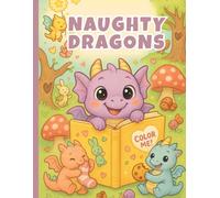 Naughty Dragons Coloring Book: Color and Laugh with Mischievous Baby Dragons