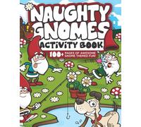 Naughty Gnomes Activity Book: A fun-filled 100+ page activity book for kids