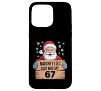 Naughty List Kids Who Say Sixty Seven Funny 67 Santa Humor Case for iPhone 15 Pro Max