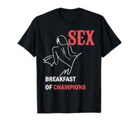 naughty saying for men & women sex breakfast of champions T-Shirt