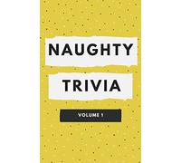 Naughty Trivia: The Trivia Game For Nasty People Volume 1