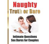 Naughty Truth or Dare Intimate Questions Sex Dares for Couples