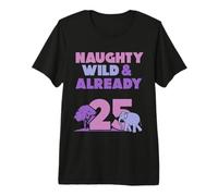 Naughty Wild & Already 25 Birthday Elephant Premium T-Shirt