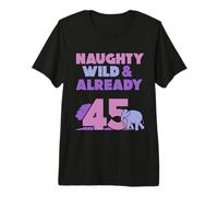 Naughty Wild & Already 45 Birthday Elephant Premium T-Shirt