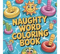 Naughty Word Coloring Book: A Hilarious Swear Word Adult Coloring Book for Stress Relief | Sarcastic Quotes, Naughty Words & Funny Designs to Laugh Out Loud
