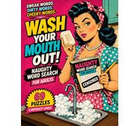 Naughty Word Search for Adults: 69 Dirty & Funny Word Search Puzzles with Curse Words, Swear Words, Cheeky Phrases and Adult Humor