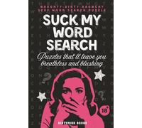 Naughty Word Search for Filthy Minds: Explicit Dirty Adult Word Search Book & Shocking Gag Gift for Adults with a Raunchy Sense of Humor (DirtyDen Series)